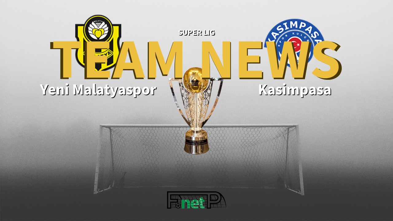 Super Lig News: Yeni Malatyaspor vs Kasimpasa Confirmed Line-ups