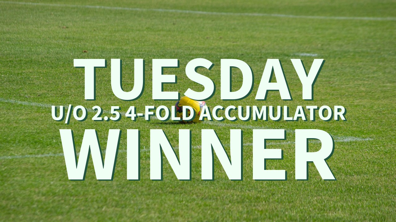 Tuesday 3/1 U/O 2.5 4-Fold Accumulator Wins!