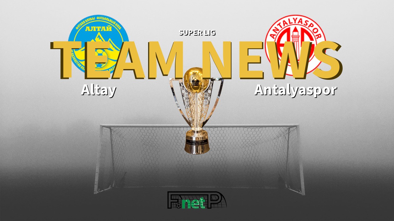 Super Lig News: Altay vs Antalyaspor Confirmed Line-ups