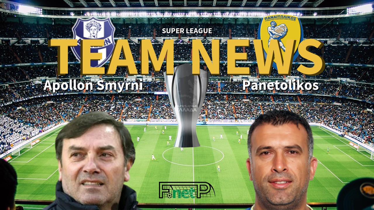 Super League News: Apollon Smyrni vs Panetolikos Confirmed Line-ups