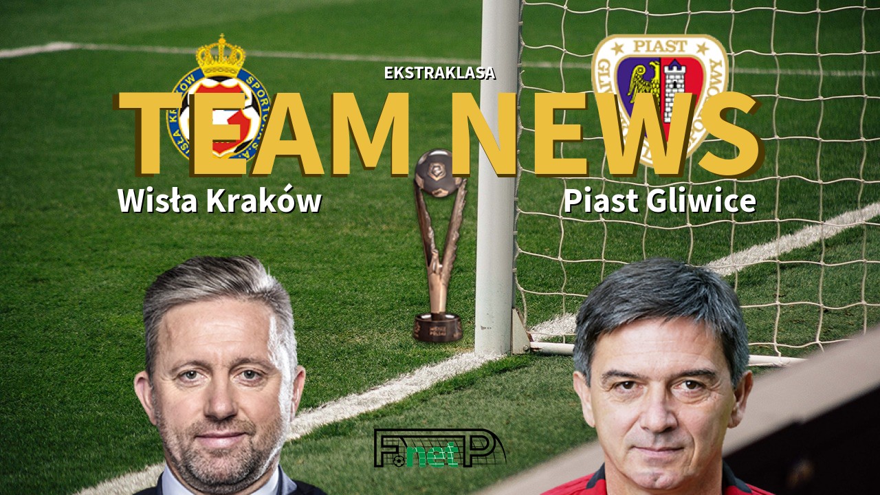 Ekstraklasa News: Wisła Kraków vs Piast Gliwice Confirmed Line-ups