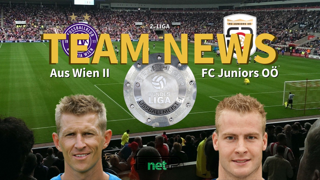 2. Liga News: Austria Wien Amateure vs FC Juniors OÖ Confirmed Line-ups