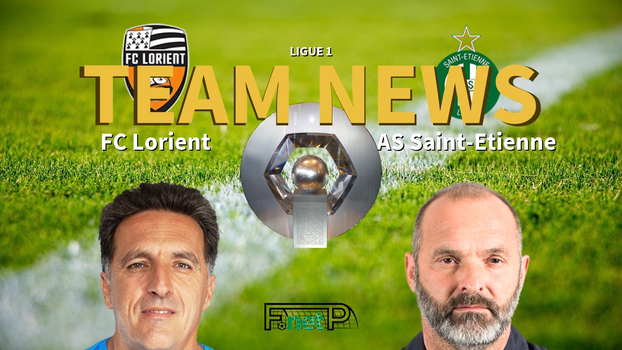 Ligue 1 News: FC Lorient vs St Etienne Confirmed Line-ups
