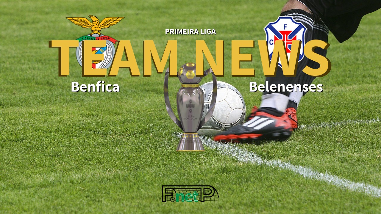Primeira Liga News: Benfica vs Belenenses Confirmed Line-ups