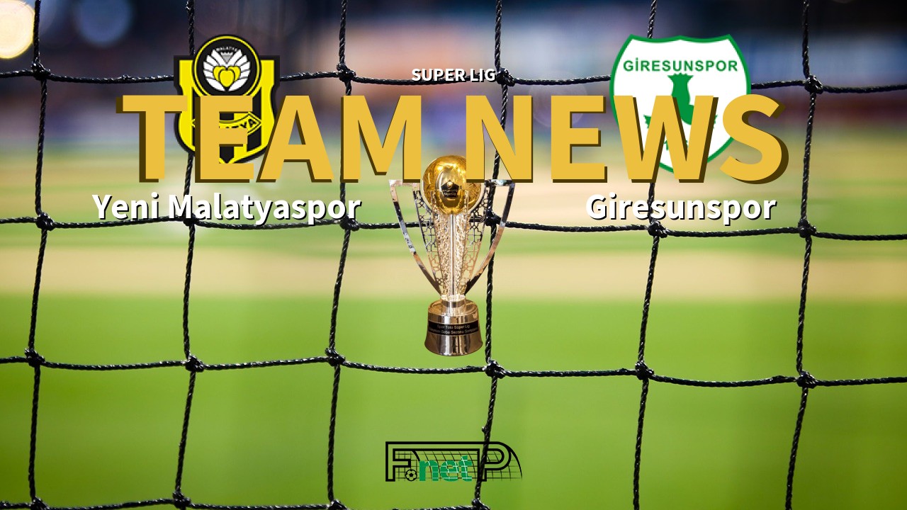 Super Lig News: Yeni Malatyaspor vs Giresunspor Confirmed Line-ups