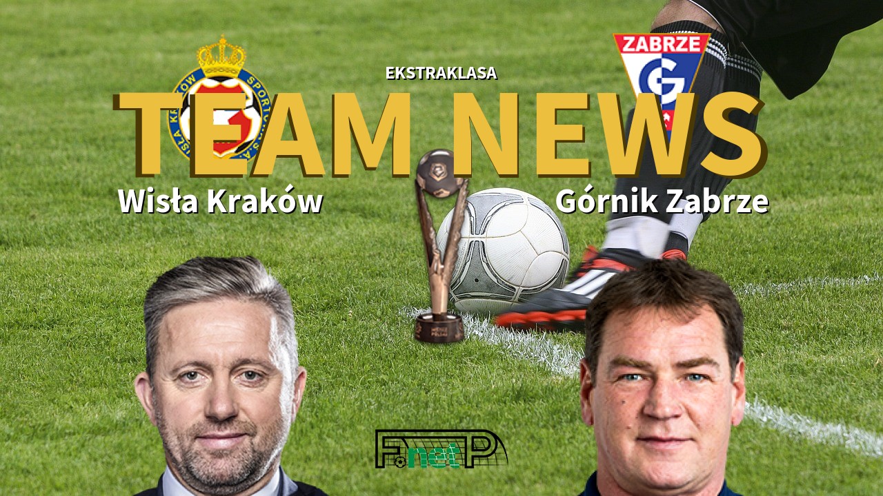 Ekstraklasa News: Wisła Kraków vs Górnik Zabrze Confirmed Line-ups