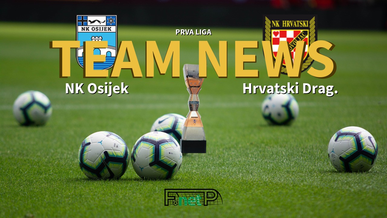 Prva Liga News: NK Osijek vs Hrvatski Dragovoljac Confirmed Line-ups