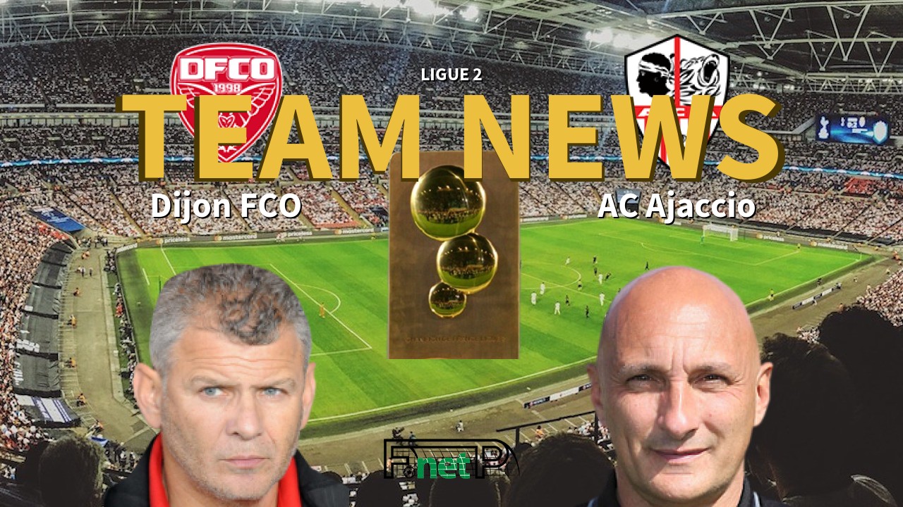 Ligue 2 News: Dijon vs AC Ajaccio Confirmed Line-ups