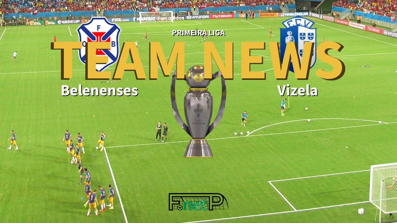 Primeira Liga News: Belenenses vs Vizela Confirmed Line-ups