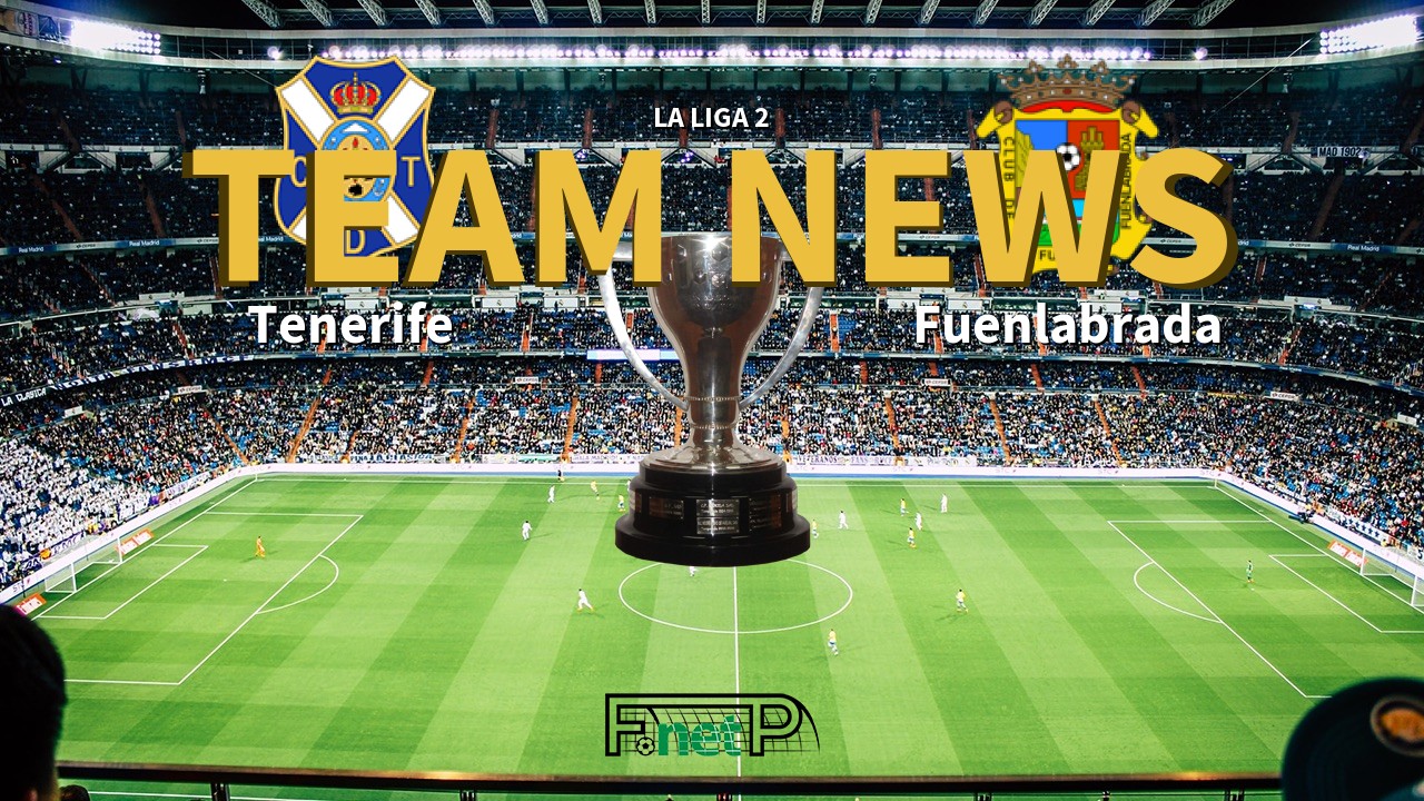 La Liga 2 News: Tenerife vs Fuenlabrada Confirmed Line-ups