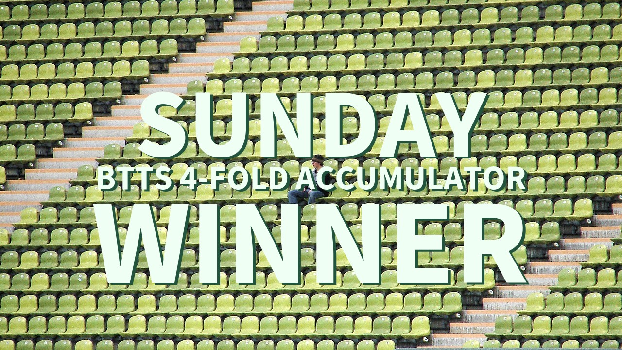 Sunday 7/1 BTTS 4-Fold Accumulator Success!