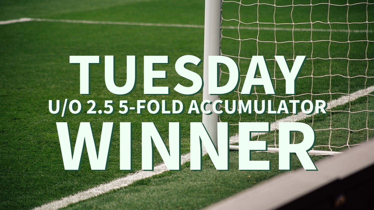 Tuesday 5/1 U/O 2.5 5-Fold Accumulator Lands!