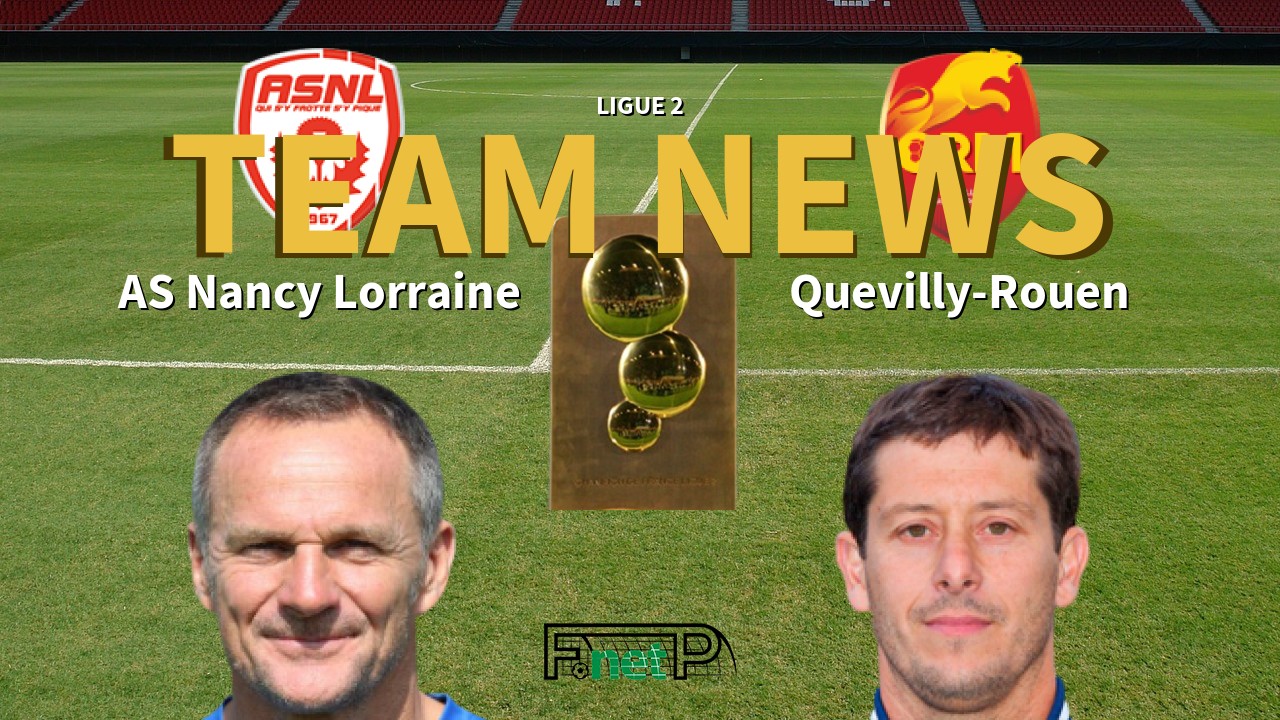 Ligue 2 News: AS Nancy Lorraine vs Quevilly-Rouen Confirmed Line-ups