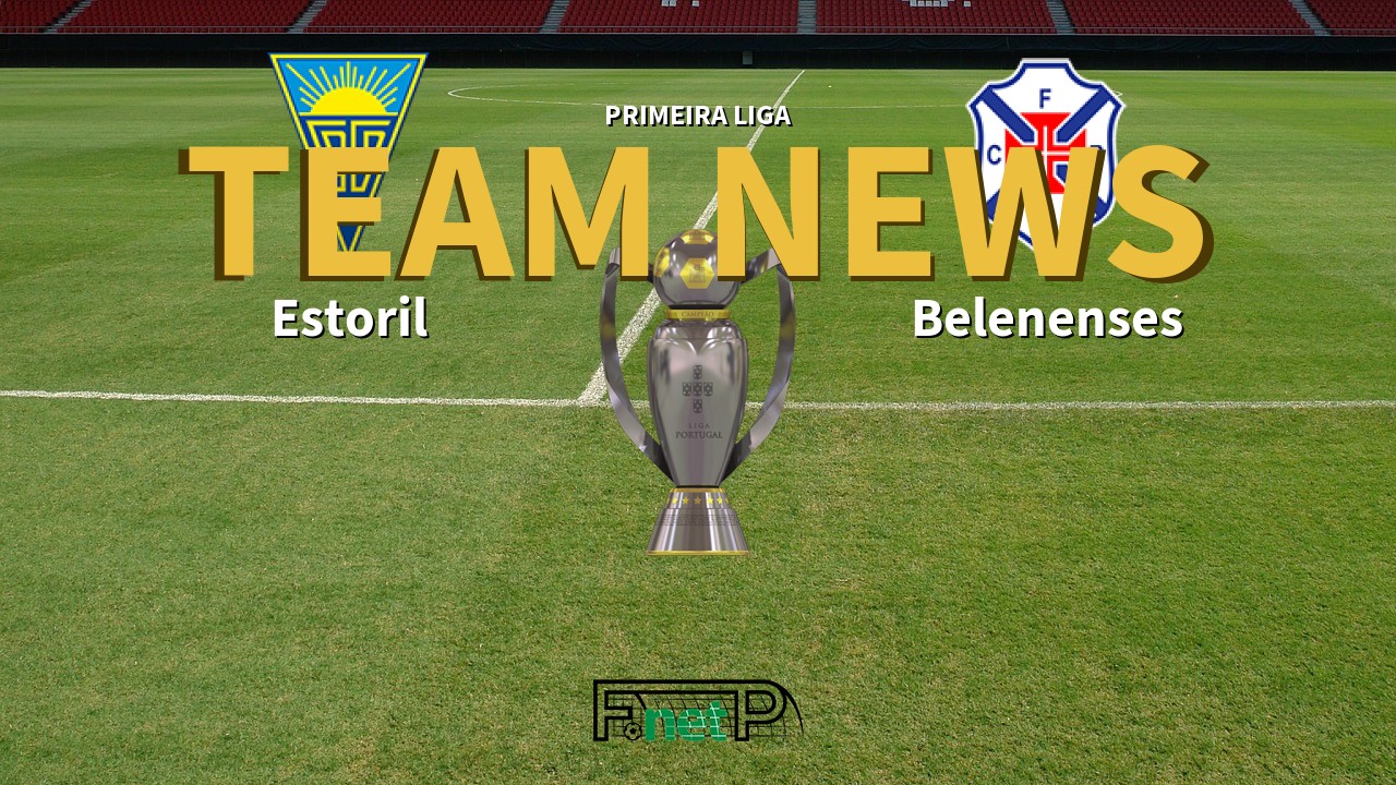 Primeira Liga News: Estoril vs Belenenses Confirmed Line-ups