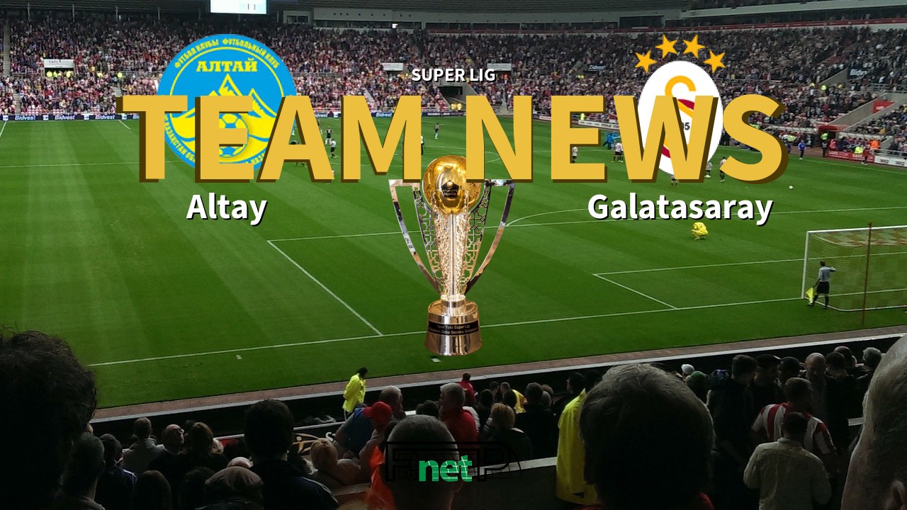 Super Lig News: Altay vs Galatasaray Confirmed Line-ups