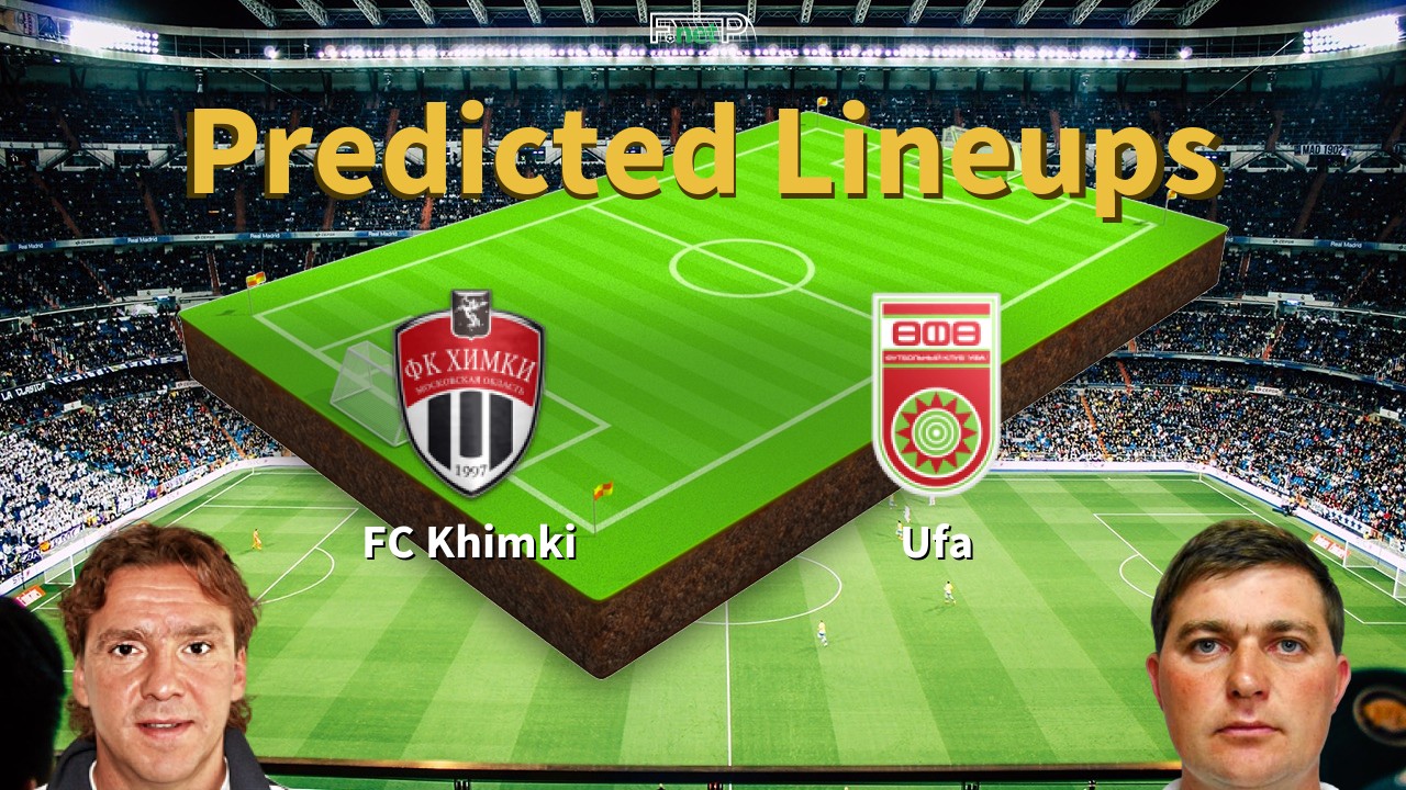 Predicted Lineups and Player Updates for FC Khimki vs Ufa 01/05/22 - Premier League News