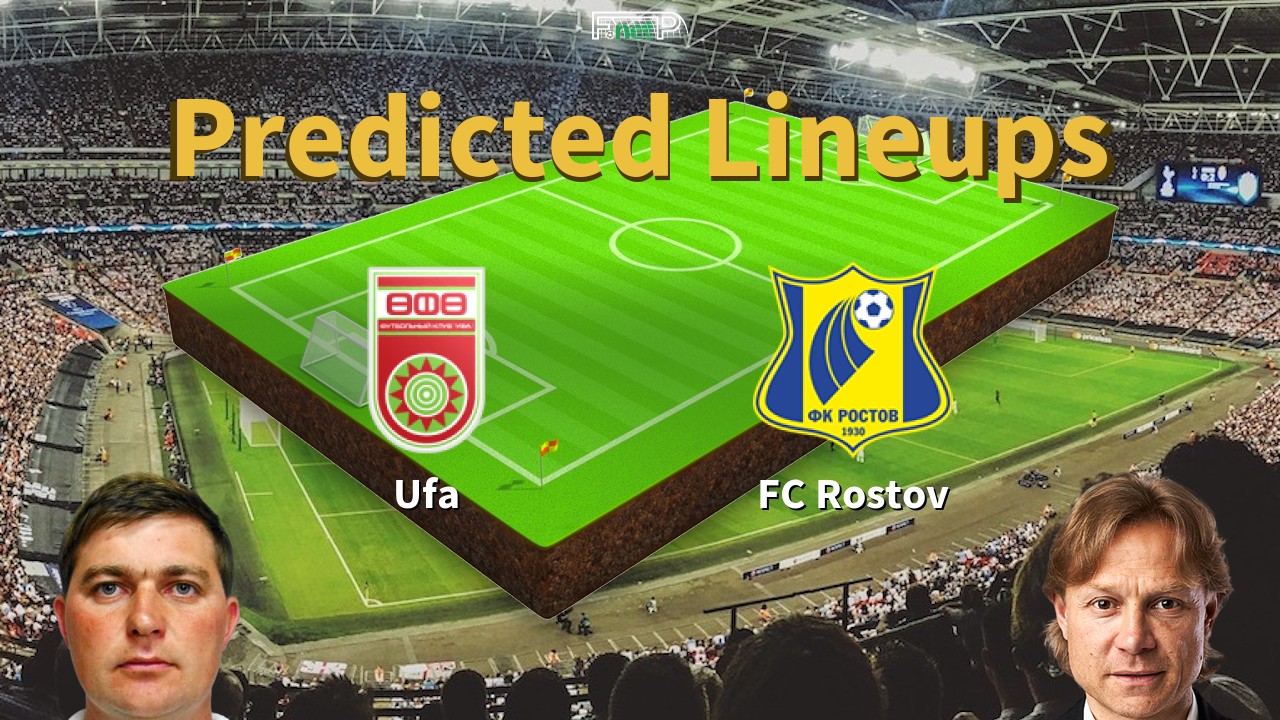 Predicted Lineups and Player News for Ufa vs FC Rostov 08/05/22 - Premier League News