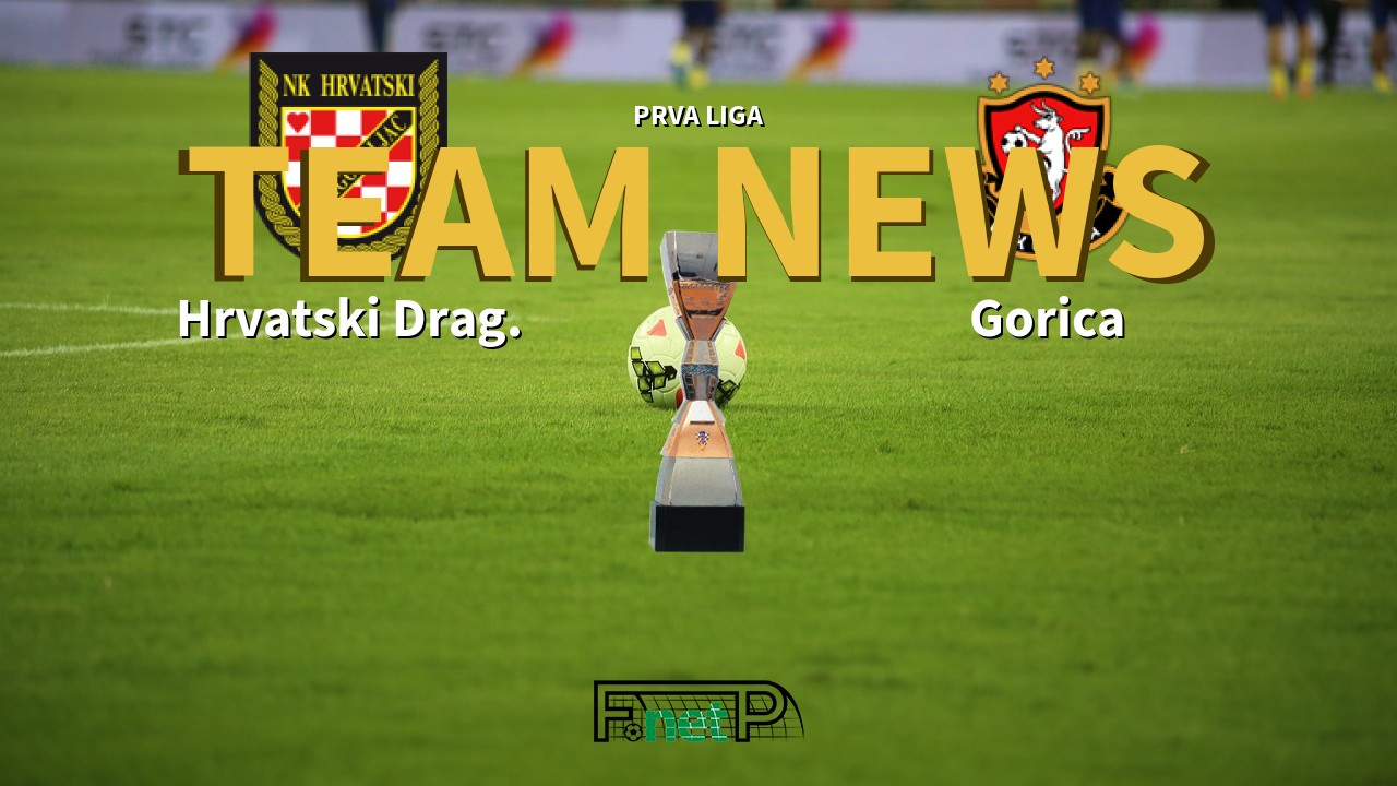 Prva Liga News: Hrvatski Dragovoljac vs Gorica Confirmed Line-ups