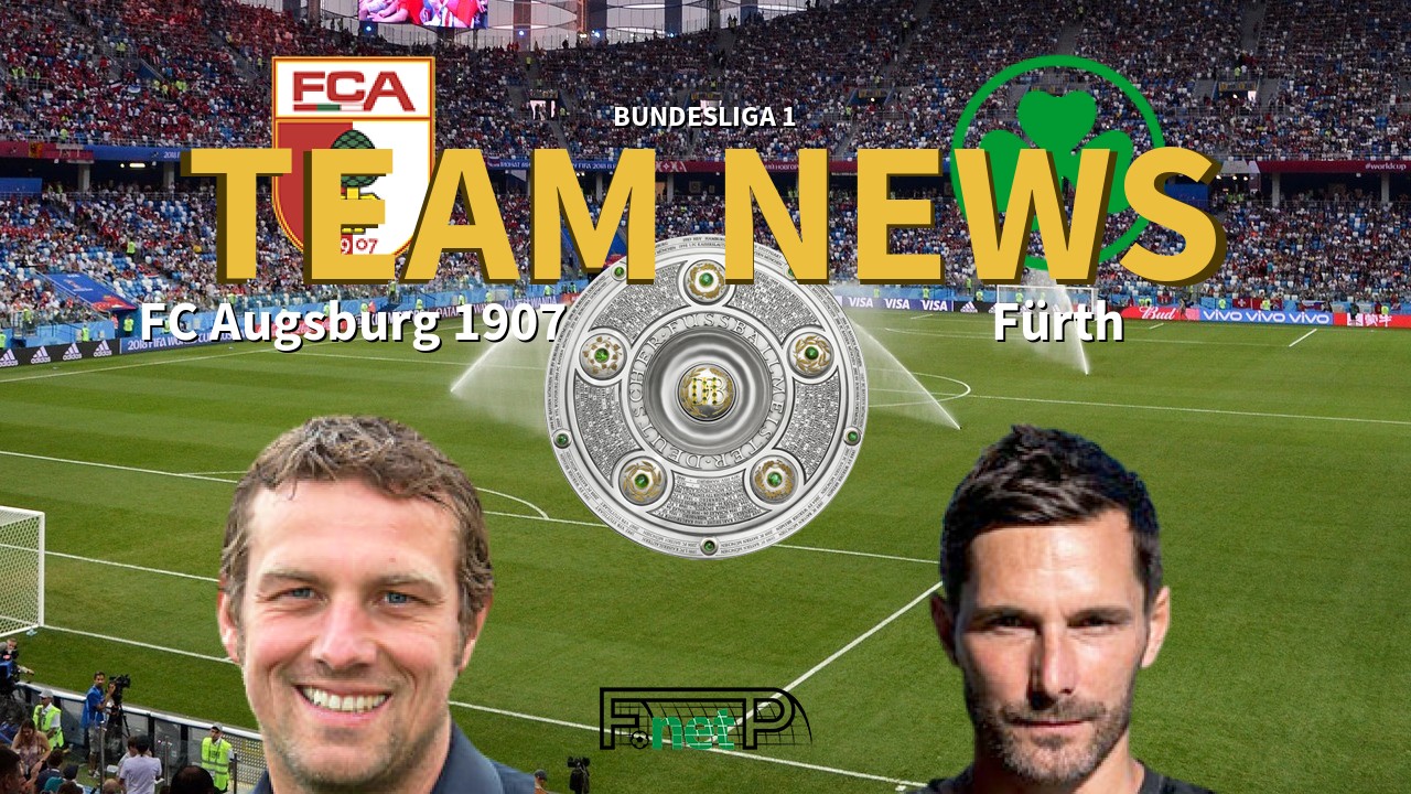 Bundesliga 1 News: Augsburg vs Greuther Furth Confirmed Line-ups