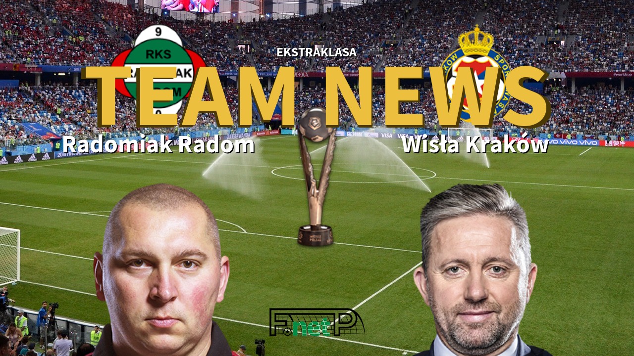 Ekstraklasa News: Radomiak Radom vs Wisła Kraków Confirmed Line-ups
