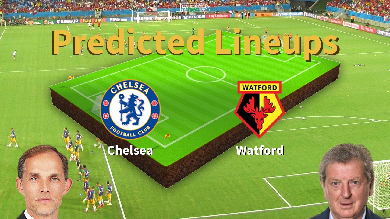 Predicted Lineups and Player News for Chelsea vs Watford 22/05/22 - Premier League News