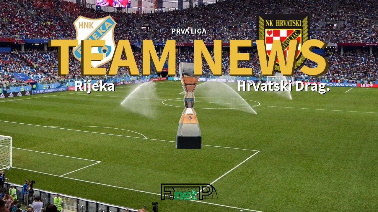 Prva Liga News: Rijeka vs Hrvatski Dragovoljac Confirmed Line-ups