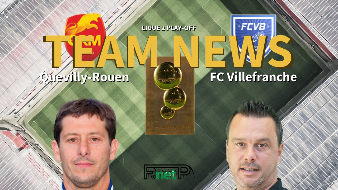 Ligue 2 Play-off News: Quevilly-Rouen vs FC Villefranche Confirmed Line-ups