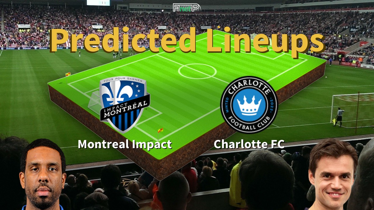 Predicted Lineups and Player News for Montreal Impact vs Charlotte FC 25/06/22 - MLS News
