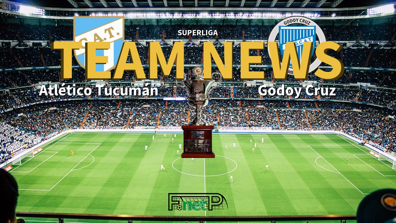 Superliga News: Atlético Tucumán vs Godoy Cruz Confirmed Line-ups