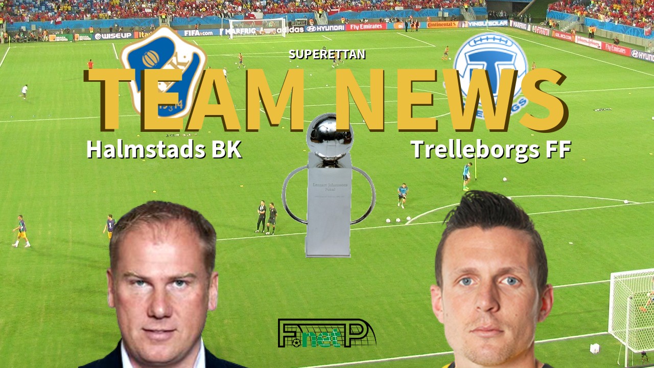 Superettan News: Halmstads BK vs Trelleborgs FF Confirmed Line-ups