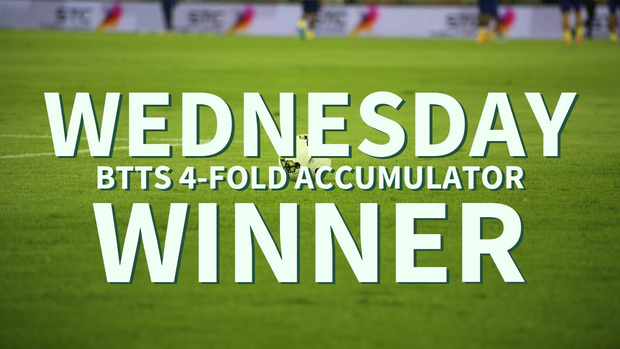 Wednesday 10/1 BTTS 4-Fold Accumulator Success!
