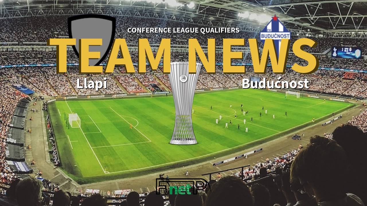 Conference League Qualifiers News: Llapi vs Budućnost Confirmed Line-ups