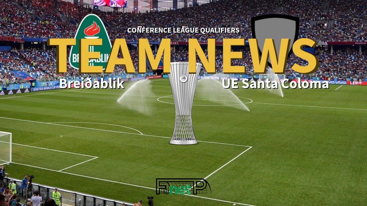 Conference League Qualifiers News: Breiðablik vs UE Santa Coloma Confirmed Line-ups