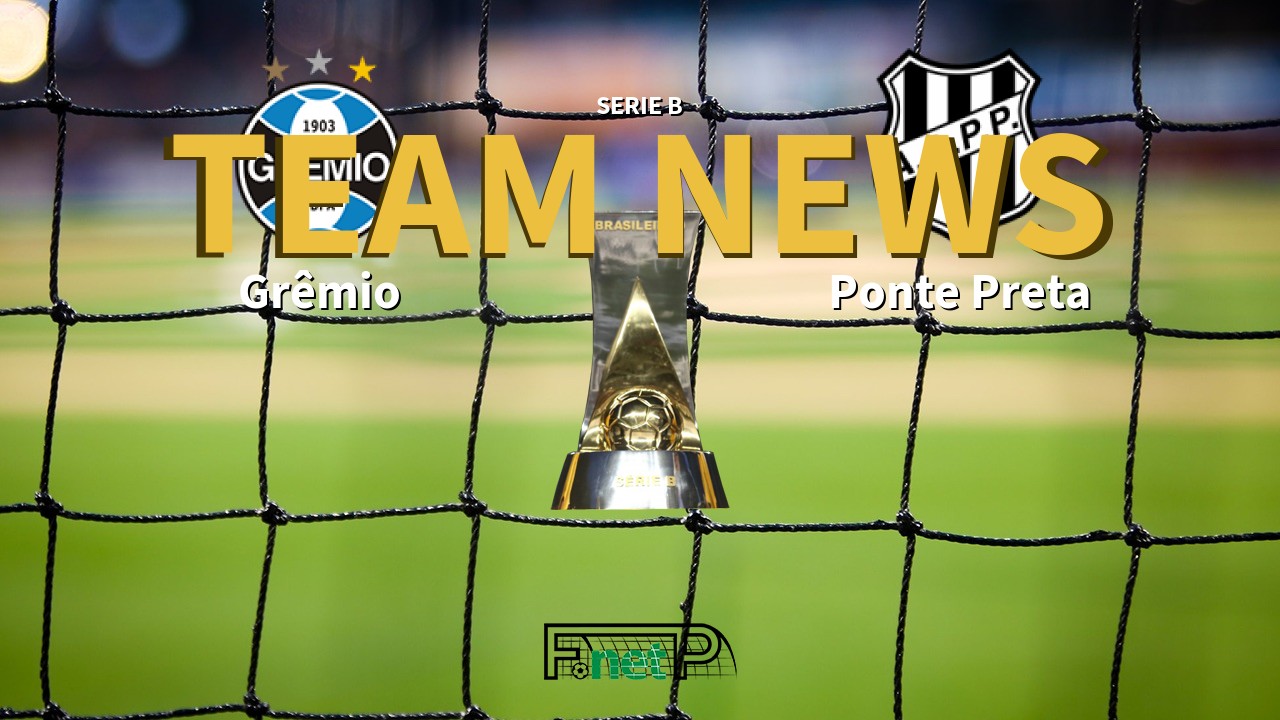Serie B News: Grêmio vs Ponte Preta Confirmed Line-ups