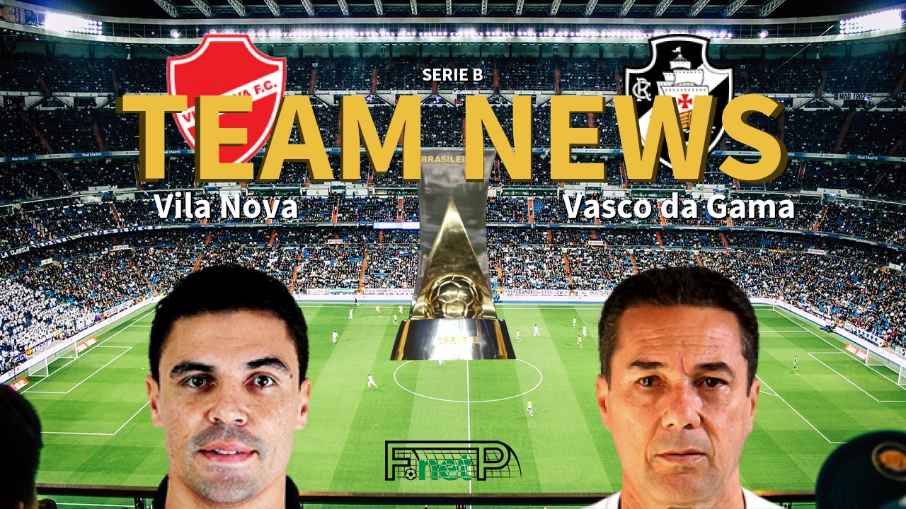 Serie B News: Vila Nova vs Vasco da Gama Confirmed Line-ups