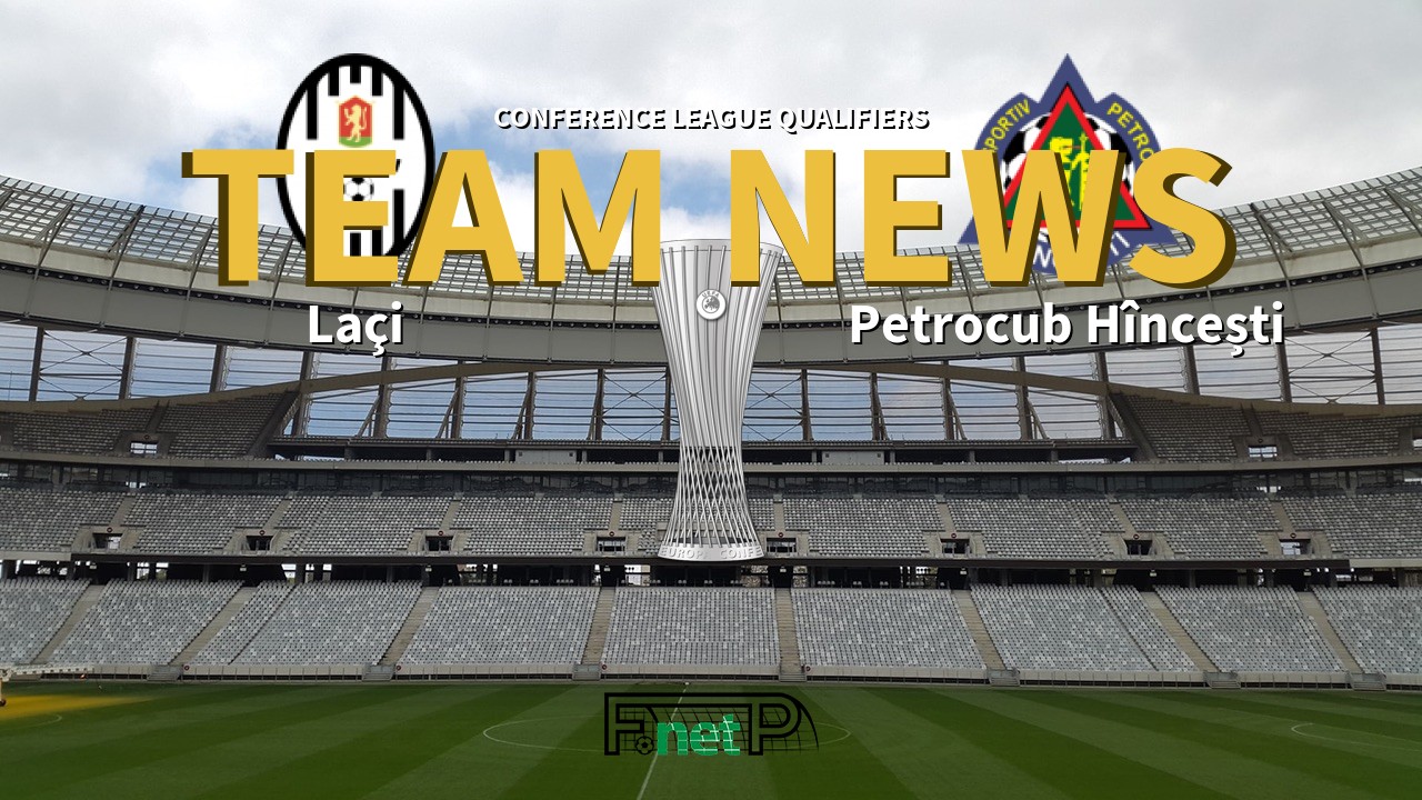 Conference League Qualifiers News: Laçi vs Petrocub Hîncești Confirmed Line-ups