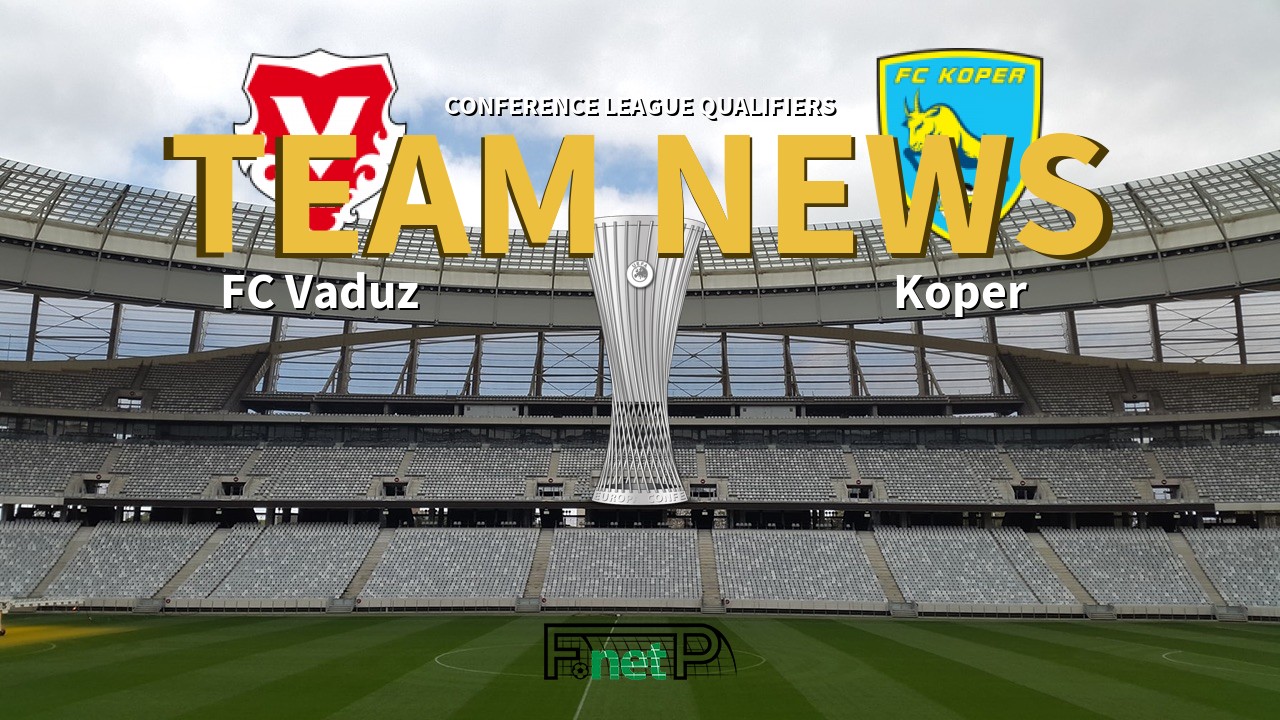 Conference League Qualifiers News: FC Vaduz vs Koper Confirmed Line-ups