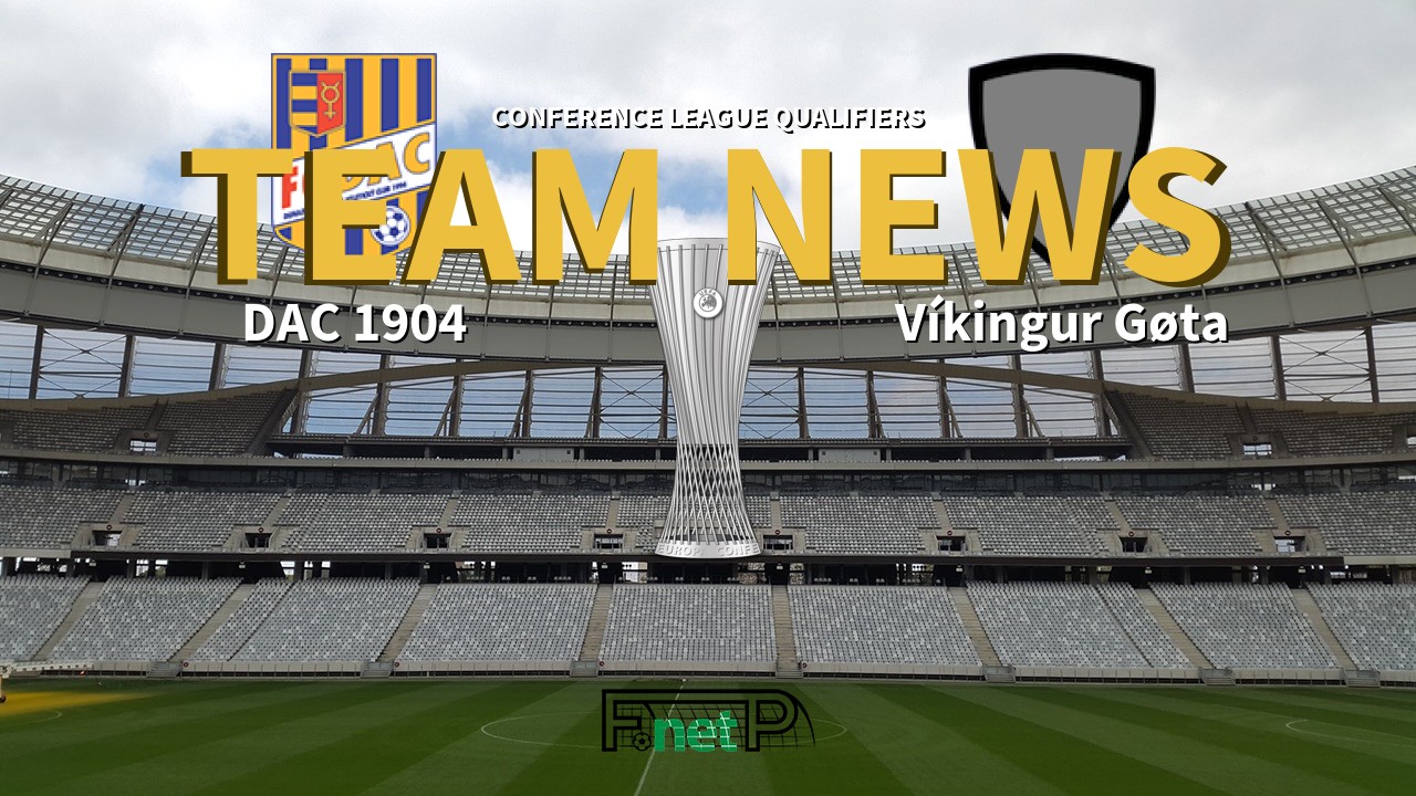 Conference League Qualifiers News: DAC 1904 Dunajská Streda vs Víkingur Gøta Confirmed Line-ups