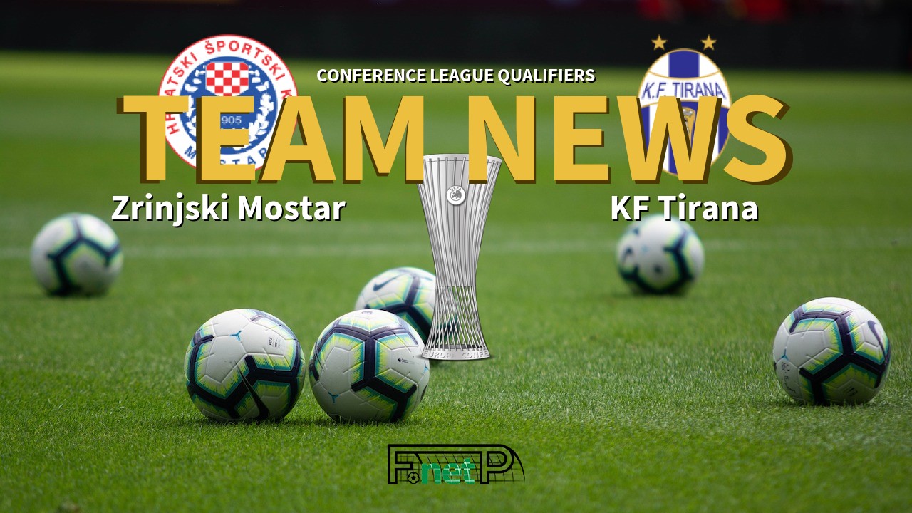Conference League Qualifiers News: Zrinjski Mostar vs KF Tirana Confirmed Line-ups