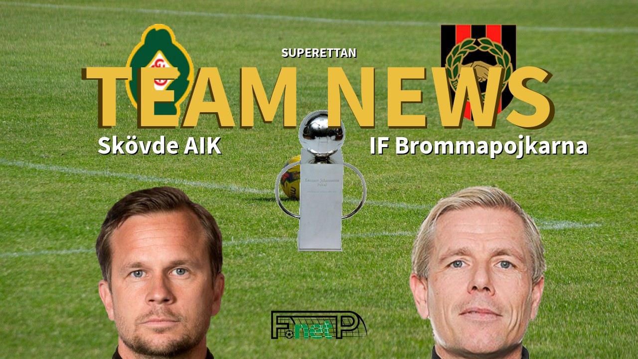 Superettan News: Skövde AIK vs IF Brommapojkarna Confirmed Line-ups