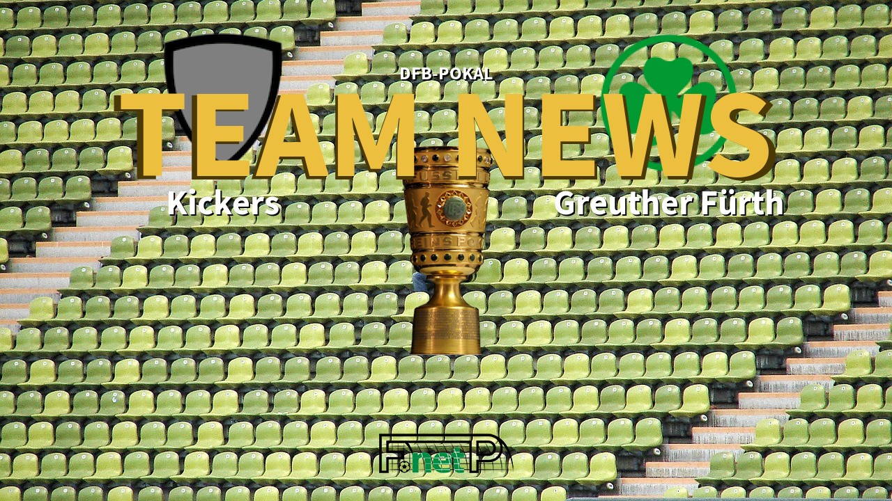 DFB-Pokal News: Stuttgarter Kickers vs Greuther Furth Confirmed Line-ups