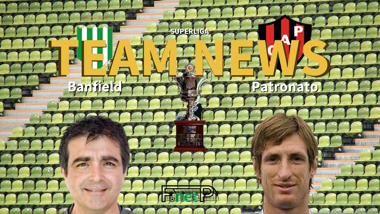 Superliga News: Banfield vs Patronato Confirmed Line-ups