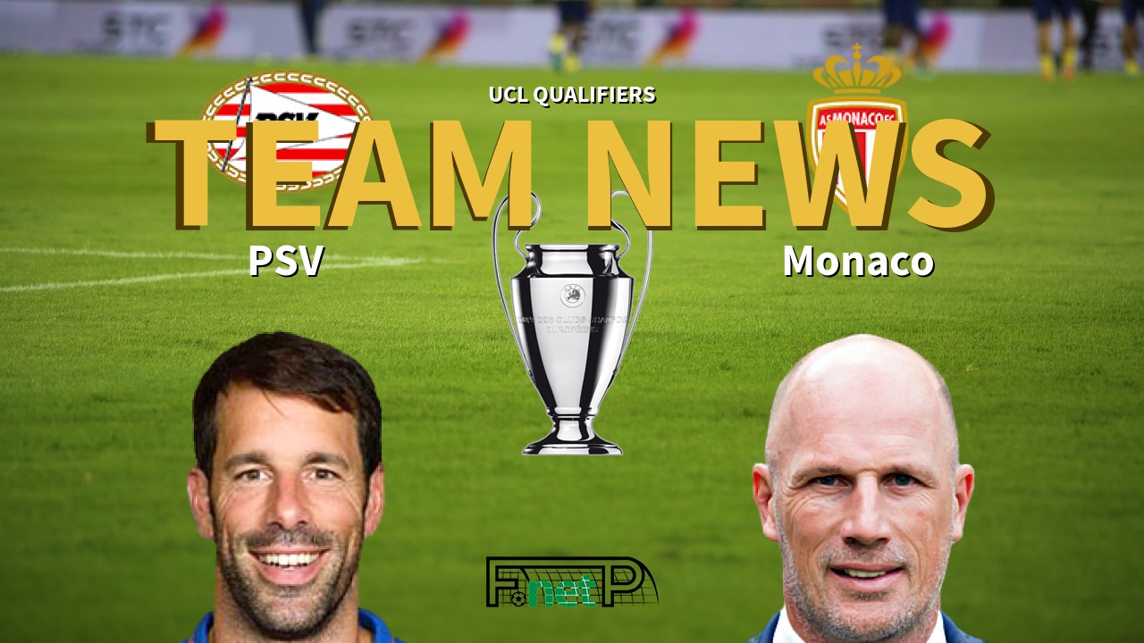 UCL Qualifiers News: PSV Eindhoven vs Monaco Confirmed Line-ups
