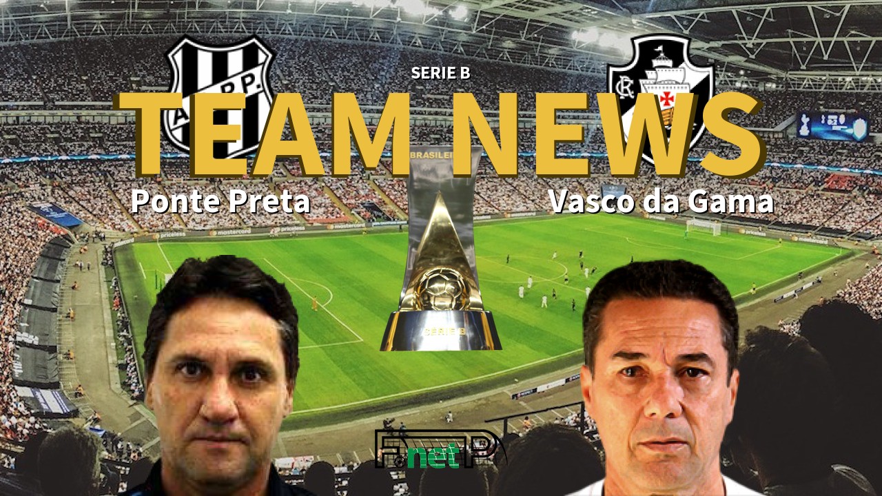 Serie B News: Ponte Preta vs Vasco da Gama Confirmed Line-ups