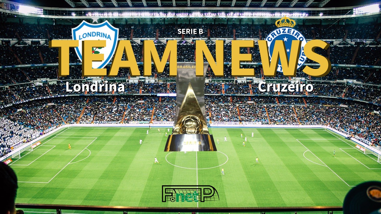 Serie B News: Londrina vs Cruzeiro Confirmed Line-ups