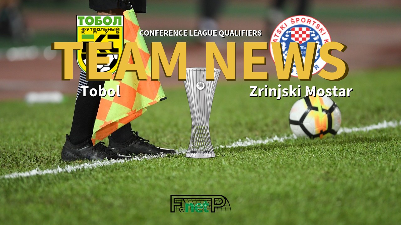 Conference League Qualifiers News: Tobol vs Zrinjski Mostar Confirmed Line-ups