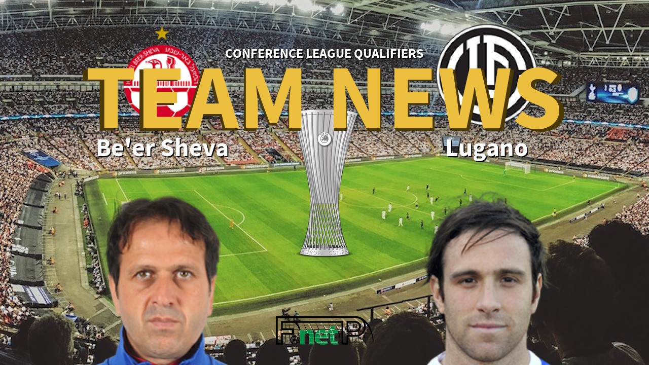 Conference League Qualifiers News: Hapoel Be'er Sheva vs Lugano Confirmed Line-ups