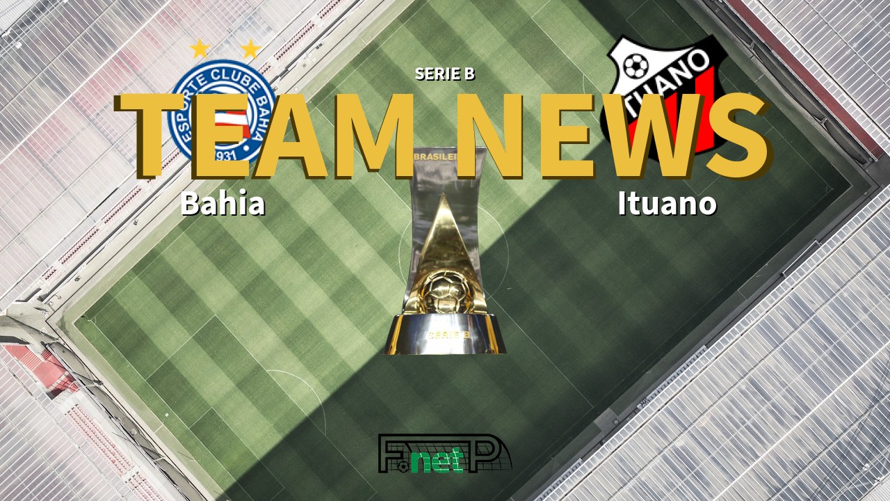 Serie B News: Bahia vs Ituano Confirmed Line-ups