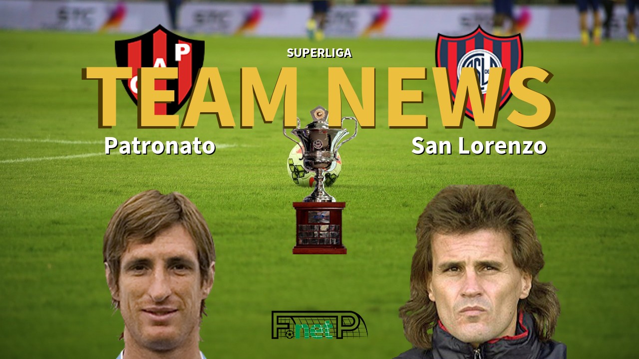 Superliga News: Patronato vs San Lorenzo Confirmed Line-ups
