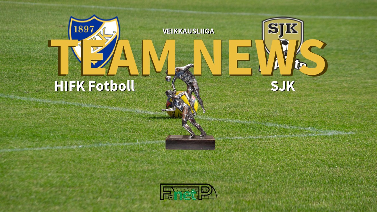 Veikkausliiga News: Helsinki IFK vs SJK Confirmed Line-ups